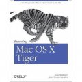 Running Mac OS X Tiger: A No-Compromise Power User s Guide to the Mac (Animal Guide)