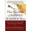 The Secrets of Happily Married Men: Eight Ways to Win Your Wife s Heart Forever [平裝]