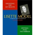 SHOOTING OFF MY MOUTH SPITTING INTO THE MIRROR: LISETTE MODEL: A NARRATIVE AUTOBIOGRAPHY