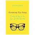 Growing Up Jung: Coming of Age as the Son of Two Shrinks [精裝]