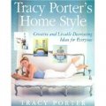 Tracy Porter s Home Style: Creative and Livable Decorating Ideas For Everyone [精裝]