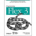 Programming Flex 3: The Comprehensive Guide to Creating Rich Internet Applications with Adobe Flex
