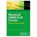 Nanoscale CMOS VLSI Circuits: Design for Manufacturability [精裝]