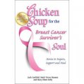 Chicken Soup for the Breast Cancer Survivor s Soul: Stories to Inspire, Support and Heal [平裝]