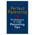 Perfect Parenting: The Dictionary of 1000 Parenting Tips [平裝]
