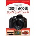 Canon EOS Rebel T2i/550D Digital Field Guide [平裝] (佳能相機 EOS Rebel T2i/550D 實用指南)