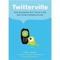 Twitterville: How Businesses Can Thrive in the New Global Neighborhoods [精裝]