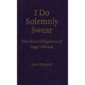 I Do Solemnly Swear: The Moral Obligations of Legal Officials [精裝] (我莊重宣誓)
