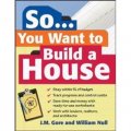 So... You Want To Build a House: A Complete Workbook for Building Your Own Home [平裝]