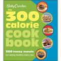 Betty Crocker The 300 Calorie Cookbook: 300 tasty meals for eating healthy every day [平裝]