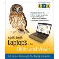 Laptops for the Older and Wiser: Get Up and Running on Your Laptop Computer