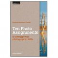 Ten Photo Assignments: to develop your photographic skills