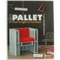 100% Pallet: From Freight To Furniture [平裝] (100％貨板：從貨運到家具)