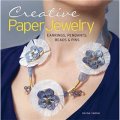 Creative Paper Jewelry [平裝] (創意紙首飾: 耳環,吊墜,珠子和胸針)