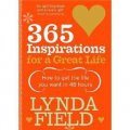 365 Inspirations for a Great Life How to Get the Life You Want in 48 Hours [平裝]