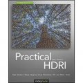 Practical HDRI: High Dynamic Range Imaging Using Photoshop CS5 and Other Tools