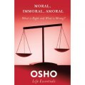Moral, Immoral, Amoral: What Is Right and What Is Wrong? (Osho Life Essentials) [平裝]