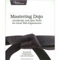 Mastering Dojo: JavaScript and Ajax Tools for Great Web Experiences (Pragmatic Programmers) [平裝]