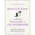 Manolo Blahnik and the Tale of the Elves and the Shoemaker: A Fashion Fairy Tale Memoir [精裝]