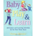Baby Play and Learn: 160 Games and Learning Activities for the First Three Years [平裝]