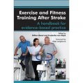 Exercise and Fitness Training After Stroke: a handbook for evidence-based practice [平裝]