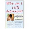 Why Am I Still Depressed?: Recognizing and Managing the Ups and Downs of Bipolar II [平裝]