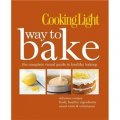Cooking Light Way to Bake: The Complete Visual Guide to Healthy Baking [精裝]