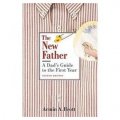 The New Father: A Dad s Guide to the First Year [平装]
