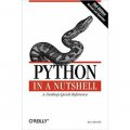 Python in a Nutshell: A Desktop Quick Reference (In a Nutshell (O Reilly))