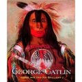 George Catlin and His Indian Gallery: Smithsonian American Art Museum [精裝]