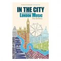 In the City: A Celebration of London Music [精裝]