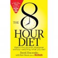 The 8-Hour Diet: Watch the Pounds Disappear Without Watching What You Eat! [精裝]