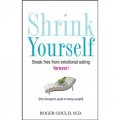 Shrink Yourself: Break Free from Emotional Eating Forever [平裝] (.)