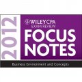 Wiley CPA Exam Review Focus Notes 2012, Business Environment and Concepts [平裝]