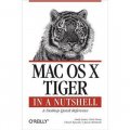 Mac OS X Tiger in a Nutshell: A Desktop Quick Reference (In a Nutshell (O Reilly))