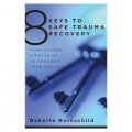 8 Keys to Safe Trauma Recovery: Take-charge Strategies to Empower Your Healing [平裝]