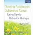 Treating Adolescent Substance Abuse Using Family Behavior Therapy: A Step-by-Step Approach [平裝] (利用家庭行為療法治療青少年藥物濫用：循序漸進方法)