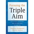 Pursuing the Triple Aim [精裝] (追求三重目標：引領實現更好照顧、更加健康與更低成本的七位創新者)