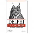 Delphi in a Nutshell: A Desktop Quick Reference (In a Nutshell (O Reilly)) [平裝]