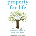 Property for Life: Using Property to Plan Your Financial Future