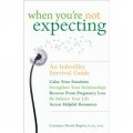 When You re Not Expecting: An Infertility Survival Guide [平裝] (當我們沒有孩子：不孕者生活指南)