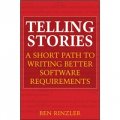 Telling Stories: A Short Path to Writing Better Software Requirements