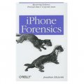iPhone Forensics: Recovering Evidence, Personal Data, and Corporate Assets [平裝]