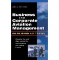 Business & Corporate Aviation Management : On Demand Air Travel [精裝]