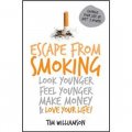 Escape from Smoking: Look Younger, Feel Younger, Make Money and Love Your Life! [平裝] (遠離吸菸：看起來更年輕、感覺更年輕、掙錢與熱愛你的生活！)