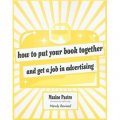 How to Put Your Book Together and Get a Job in Advertising [平裝]