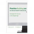 Practice Building 2.0 for Mental Health Professionals: Strategies for Success in the Digital Age [平裝]