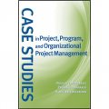 Case Studies in Project Program and Organizational Project Management [平裝] (項目管理、計劃管理和組織項目管理實例研究)