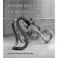 Richard Deacon: The Missing Part