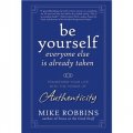 Be Yourself, Everyone Else is Already Taken: Transform Your Life with the Power of Authenticity [精裝] (相信自己：憑藉實力改變生活)